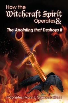 portada How the Witchcraft Spirit Operates & the Anointing that Destroys It 