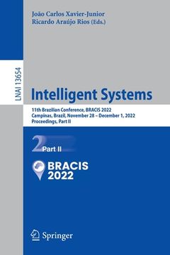 portada Intelligent Systems: 11th Brazilian Conference, Bracis 2022, Campinas, Brazil, November 28 - December 1, 2022, Proceedings, Part II (en Inglés)