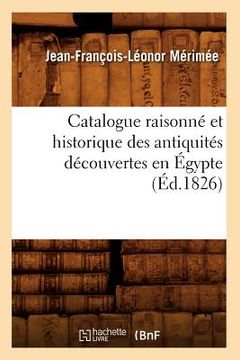 portada Catalogue Raisonné Et Historique Des Antiquités Découvertes En Égypte (Éd.1826) (in French)