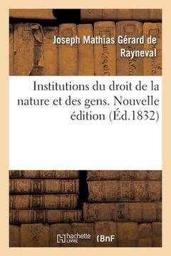 portada Institutions Du Droit de la Nature Et Des Gens. Nouvelle Édition (en Francés)