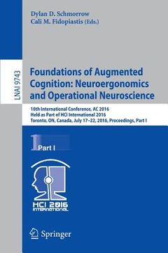portada Foundations of Augmented Cognition: Neuroergonomics and Operational Neuroscience: 10th International Conference, AC 2016, Held as Part of Hci Internat (en Inglés)