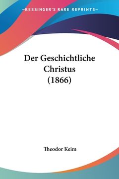 portada Der Geschichtliche Christus (1866) (en Alemán)