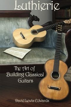 portada Luthierie: The art of Building Classical Guitars (en Inglés)
