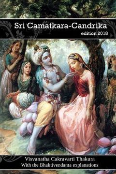portada Sri Camatkara-Candrika - With the Bhaktivendanta explanations (en Inglés)