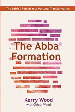 portada The Abba Formation: The Spirit's Role in Your Personal Transformation (The Abba Series) (Volume 3) (en Inglés)