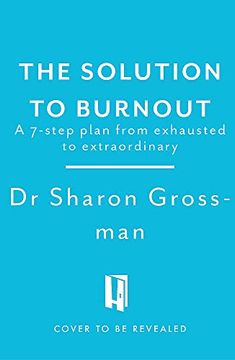 portada The Solution to Burnout: A 7-Step Plan From Exhausted to Extraordinary