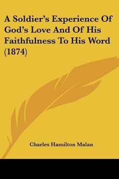 portada a soldier's experience of god's love and of his faithfulness to his word (1874) (en Inglés)
