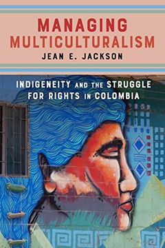 portada Managing Multiculturalism: Indigeneity and the Struggle for Rights in Colombia (en Inglés)