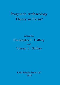 portada Pragmatic Archaeology - Theory in Crisis? (167) (British Archaeological Reports British Series) (en Inglés)