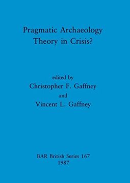 portada Pragmatic Archaeology - Theory in Crisis? (167) (British Archaeological Reports British Series) (in English)