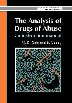 portada the analysis of drugs of abuse: an instruction manual: an instruction manual (en Inglés)