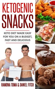 portada Ketogenic Snacks Keto Diet Made Easy For You On A Budget, Fast And Delicious