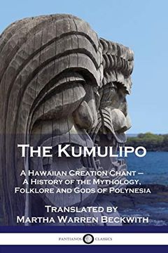 portada The Kumulipo: A Hawaiian Creation Chant - a History of the Mythology, Folklore and Gods of Polynesia (en Inglés)