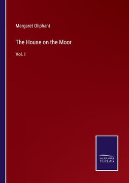 portada The House on the Moor: Vol. I (en Inglés)