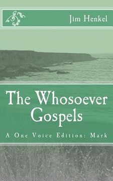 portada The Whosoever Gospels: A One Voice Edition: Mark (en Inglés)