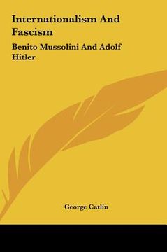 portada internationalism and fascism: benito mussolini and adolf hitler (en Inglés)
