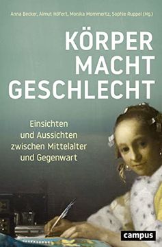 portada Körper - Macht - Geschlecht. Einsichten und Aussichten Zwischen Mittelalter und Gegenwart. (in German)