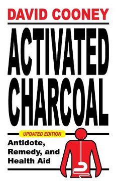 portada Activated Charcoal: Antidote, Remedy, and Health Aid
