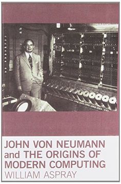 portada John von Neumann and the Origins of Modern Computing (History of Computing)