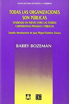 portada Todas las Organizaciones son Públicas. Tendiendo un Puente Entre las Teorías Corporativas Privadas y Públicas