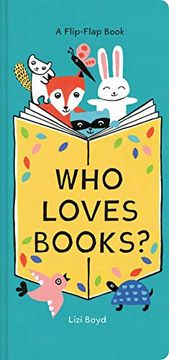 portada Who Loves Books? A Flip-Flap Book (Interactive Board Book for Toddlers, mix and Match Animals) (en Inglés)