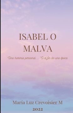portada Isabel o Malva: Una Historia Personal o El Ocaso de una Época