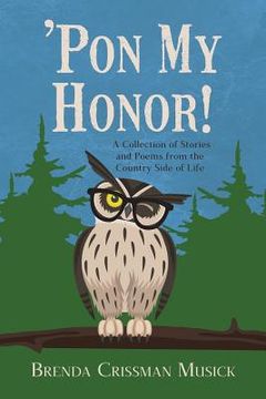 portada 'Pon My Honor!: A Collection of Stories and Poems from the Country Side of Life (en Inglés)