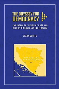 portada The Odyssey for Democracy: Embracing the Vision of Hope and Change in Bosnia and Herzegovina (en Inglés)