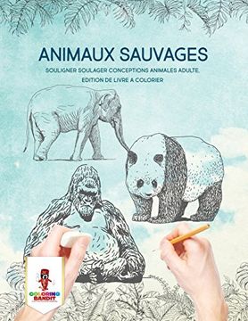 portada Animaux Sauvages: Souligner Soulager Conceptions Animales Adulte, Edition de Livre a Colorier
