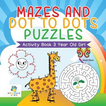portada Mazes and Dot to Dots Puzzles Activity Book 3 Year Old Girl