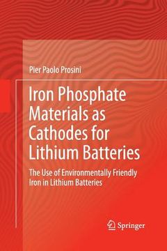 portada Iron Phosphate Materials as Cathodes for Lithium Batteries: The Use of Environmentally Friendly Iron in Lithium Batteries (en Inglés)