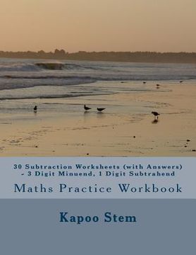 portada 30 Subtraction Worksheets (with Answers) - 3 Digit Minuend, 1 Digit Subtrahend: Maths Practice Workbook (en Inglés)