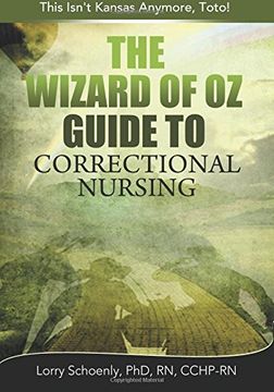 portada The Wizard of Oz Guide to Correctional Nursing: This Isn't Kansas Anymore, Toto! (in English)