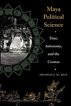 portada Maya Political Science: Time, Astronomy, and the Cosmos (The Linda Schele Series in Maya and Pre-Columbian Studies) (en Inglés)