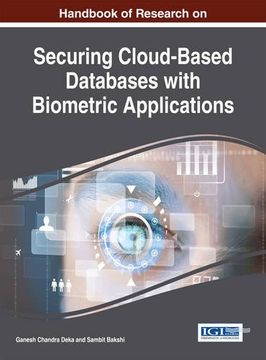 portada Handbook of Research on Securing Cloud-Based Databases with Biometric Applications (Advances in Information Security, Privacy, and Ethics)