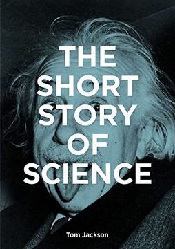 portada The Short Story of Science: A Pocket Guide to Key Histories, Experiments, Theories, Instruments and Methods (en Inglés)