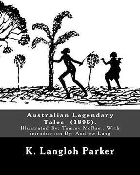 portada Australian Legendary Tales (1896). By: K. Langloh Parker: Illuatrated by: Tommy Mcrae (c. 1835 – 1901): With Introduction by: Andrew Lang (en Inglés)