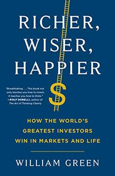 portada Richer, Wiser, Happier: How the World'S Greatest Investors win in Markets and Life (in English)