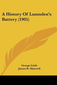 portada a history of lumsden's battery (1905) (in English)