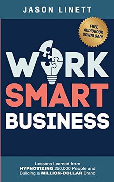 portada Work Smart Business: Lessons Learned From Hypnotizing 250,000 People and Building a Million-Dollar Brand (en Inglés)
