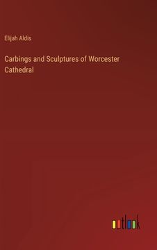 portada Carbings and Sculptures of Worcester Cathedral (in English)