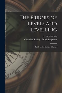 portada The Errors of Levels and Levelling [microform]: Part I, on the Defects of Levels