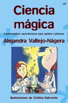 portada Ciencia Mágica: Experimentos Asombrosos Para Genios Curiosos (mr Prácticos) (in Spanish)