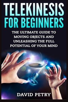portada Telekinesis for Beginners: The Ultimate Guide to Moving Objects and Unleashing the Full Potential of Your Mind (en Inglés)
