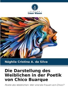 portada Die Darstellung des Weiblichen in der Poetik von Chico Buarque (en Alemán)