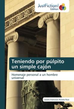 portada Teniendo por Púlpito un Simple Cajón: Homenaje Personal a un Hombre Universal (in Spanish)