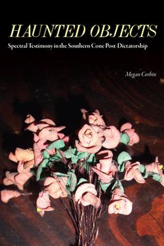 portada Haunted Objects: Spectral Testimony in the Southern Cone Post-Dictatorship (Literature and Cultures) (en Inglés)