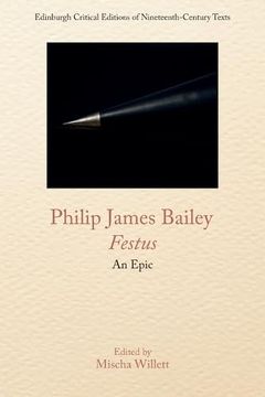 portada Philip James Bailey, Festus: An Epic Poem (Edinburgh Critical Editions of Nineteenth-Century Texts) (en Inglés)