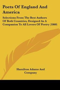 portada poets of england and america: selections from the best authors of both countries, designed as a companion to all lovers of poetry (1860) (en Inglés)