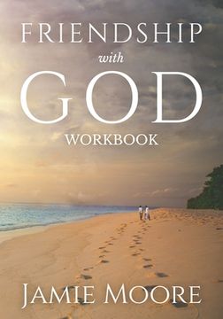 portada Friendship with God Workbook: Discussion Guide and 40-Day Journal